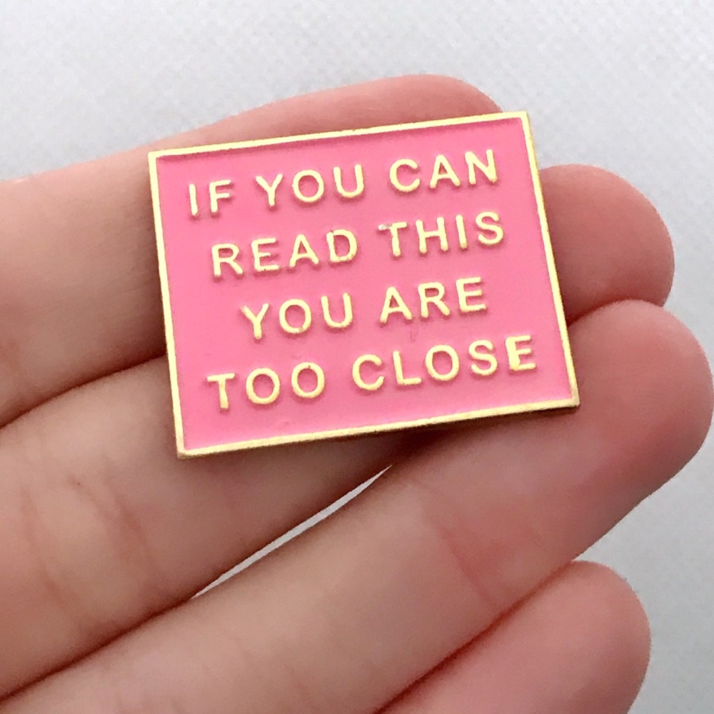 too close pin